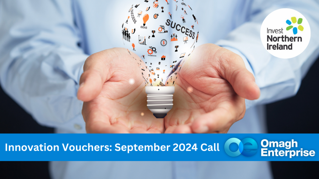 A close up of someone hand's, cupping a suspended light blub. On the surface of the bulb are various innovation symbols. The world "success" is also on the bulb. Blue banner along the bottom of the image, with white text. "Innovation Vouchers: September 2024 Call" Omagh Enterprise logo is within the banner.