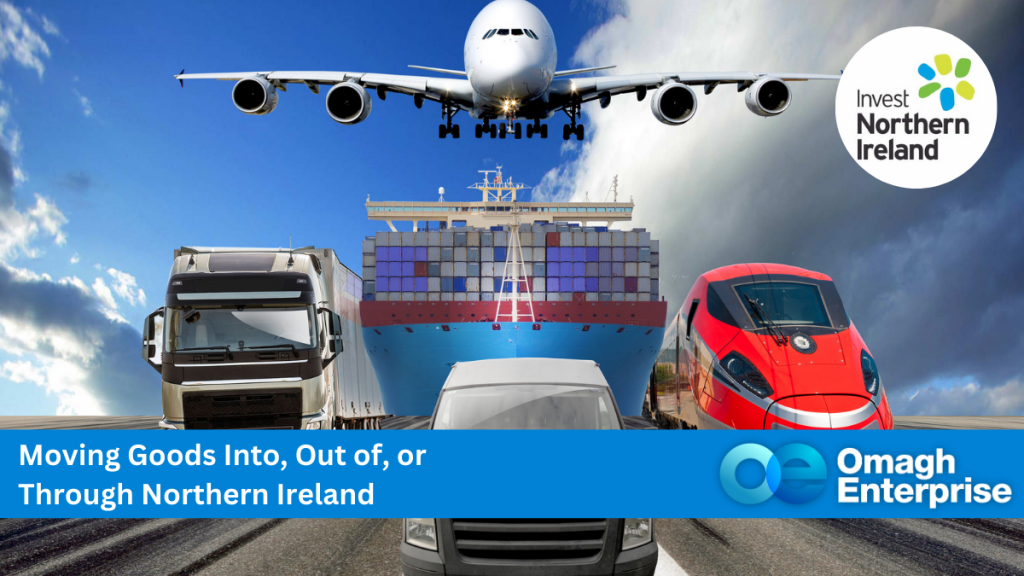 A lorry, boat and train lined up and facing the ahead. A delivery van in front of them and an airplane flying above them. Blue banner along the bottom, with white text. "Moving Goods Into, Out of, or Through Northern Ireland" Omagh Enterprise logo within the banner.