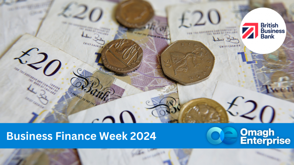 A collection of Bank of England £20 notes fanned out, with copper coin shattered on top. Blue banner along the bottom with white text. "Business Finance Week 2024" Omagh Enterprise logo within the banner.