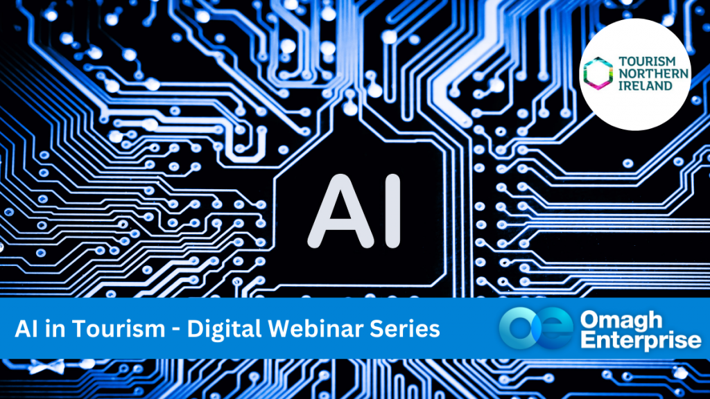 A digital poster for an AI in Tourism - Digital Webinar Series, featuring circuit patterns and AI in the center. Logos for Tourism Northern Ireland and Omagh Enterprise are included.