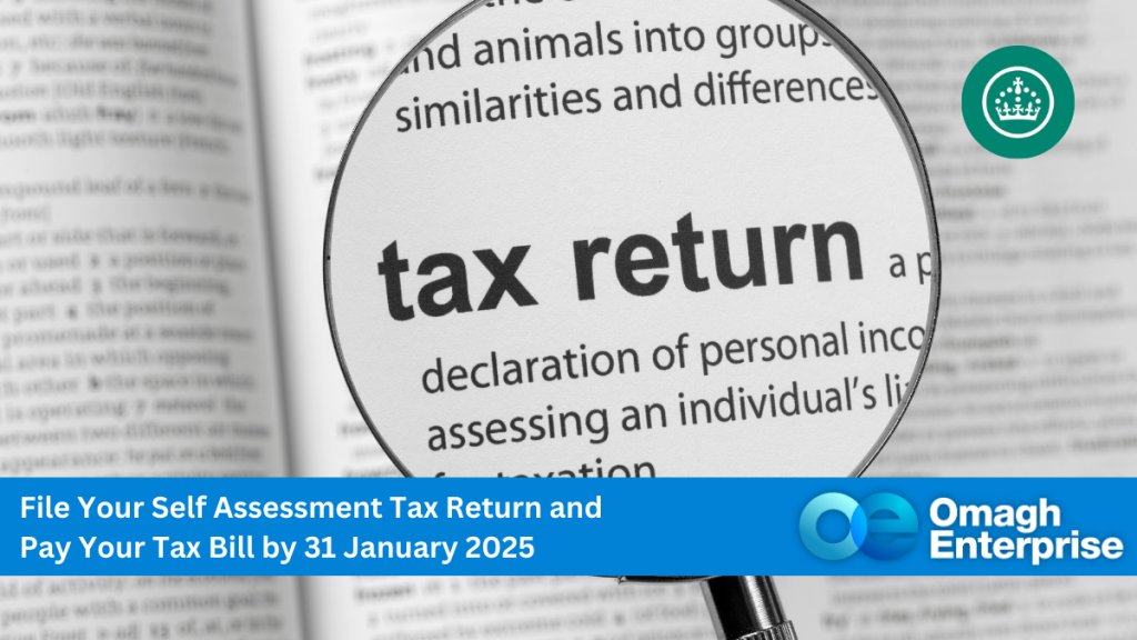 A magnifying glass focuses on the text tax return in a document. A blue banner at the bottom reads, File Your Self Assessment Tax Return and Pay Your Tax Bill by 31 January 2025 with the Omagh Enterprise logo.