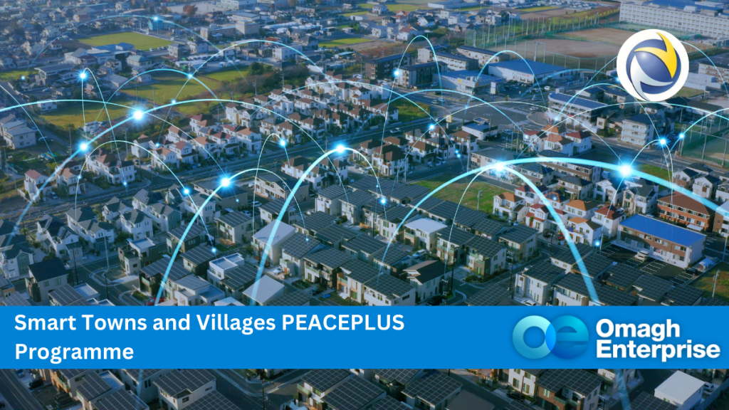 Aerial view of a town with digital connection lines over buildings. Text reads: "Smart Towns and Villages PEACEPLUS Programme, Omagh Enterprise.