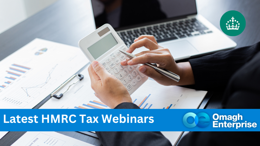 Person using a calculator at a desk with financial charts and a laptop, overlaid with text: "Latest HMRC Tax Webinars" and Omagh Enterprise logo.