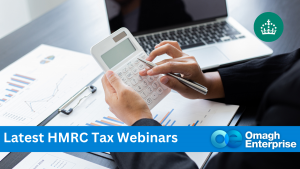 Person using a calculator at a desk with financial charts and a laptop, overlaid with text: "Latest HMRC Tax Webinars" and Omagh Enterprise logo.