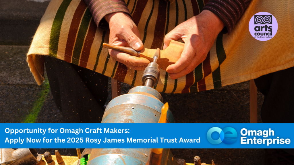 A person carves wood on a lathe. Text promotes the 2025 Rosy James Memorial Trust Award for Omagh craft makers from Omagh Enterprise and Arts Council of Northern Ireland.