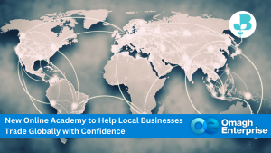 A world map with interconnected lines, overlaid with a banner that reads, "New Online Academy to Help Local Businesses Trade Globally with Confidence," and Omagh Enterprise logo.