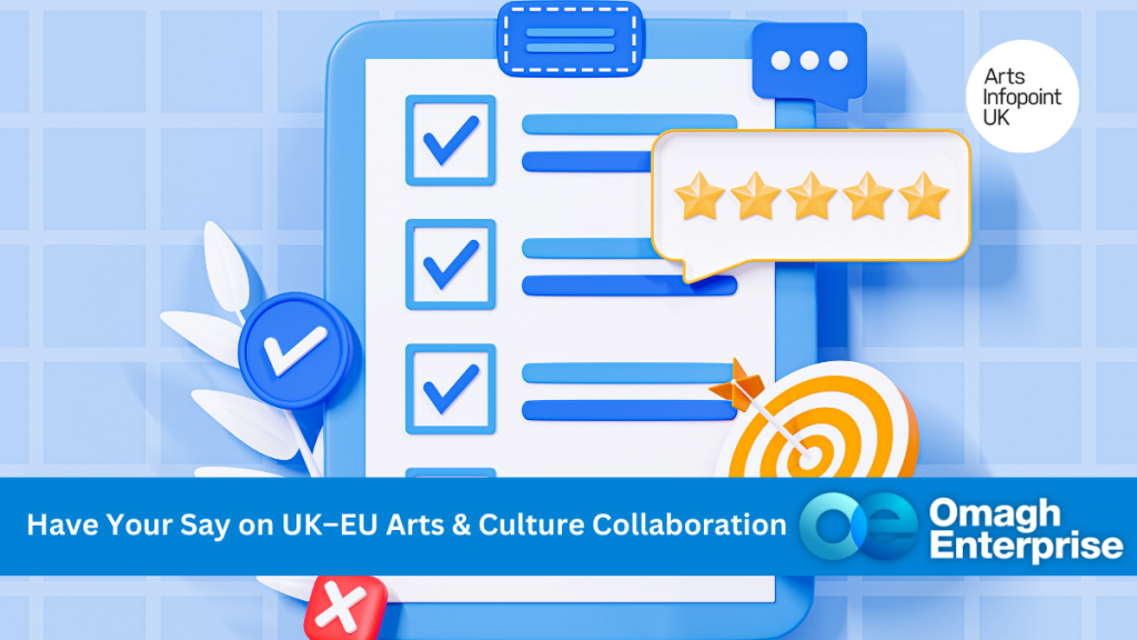 A checklist with blue check marks, a five-star rating, and a target icon, promoting UK-EU arts and culture collaboration survey by Omagh Enterprise and Arts Infopoint UK.