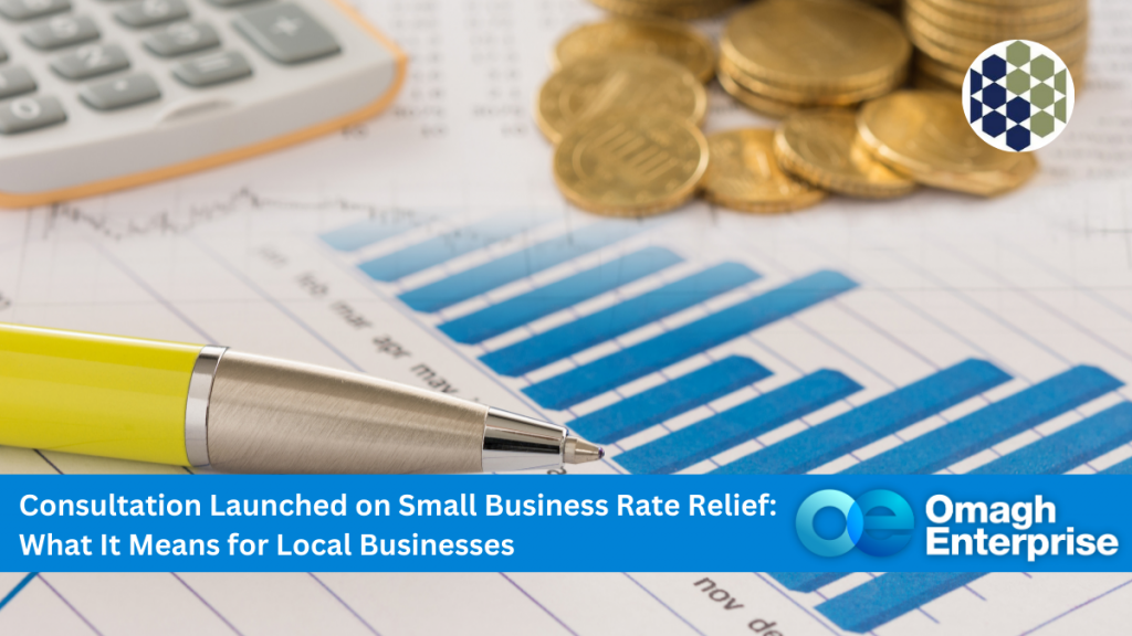 A pen, calculator, and stacks of coins rest on financial charts, with a banner about a consultation on small business rate relief by Omagh Enterprise.