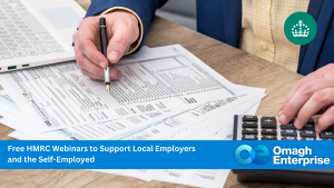 A person fills out tax forms at a desk with a calculator and laptop. A banner reads, "Free HMRC Webinars to Support Local Employers and the Self-Employed - Omagh Enterprise.