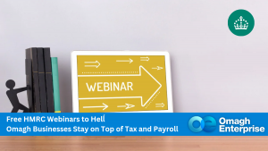 A tablet displays a yellow WEBINAR sign with arrows. Text overlay reads: Free HMRC Webinars to Help Omagh Businesses Stay on Top of Tax and Payroll. Omagh Enterprise logo appears on the right.